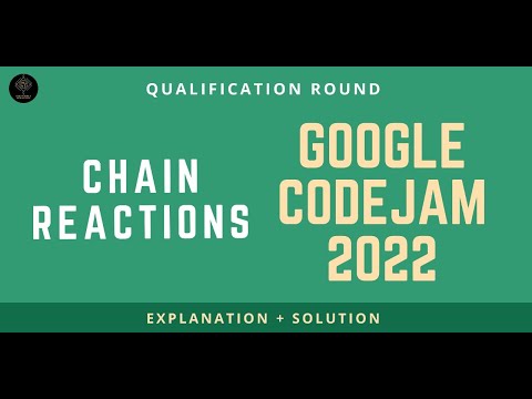 Chain Reactions (Explanation + Solution)  || Google Code jam Qualification Round 2022 || Codeyantra