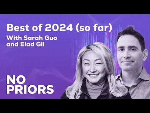 No Priors Ep. 71: The Best of 2024 (so far) with Sarah Guo and Elad Gil