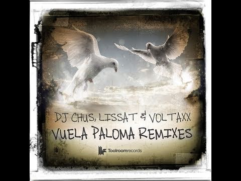 DJ Chus, Lissat & Voltaxx 'Vuela Paloma' (Lissat & Voltaxx 2011 Rework)