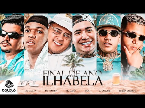 FINAL DE ANO EM ILHABELA - MC Lele JP, MC Ryan SP, MC Luuky e Du'l (DJ Japa NK e DJ Davi Dogdog)