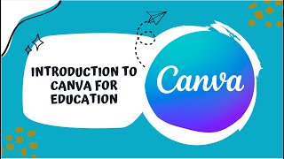 Introduction to Canva for Education Tutorial