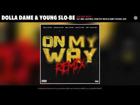 Dolla Dame & Young Slo-Be - On My Way (Remix) (feat. EBK Jaaybo, Philthy Rich & EBK Young Joc)