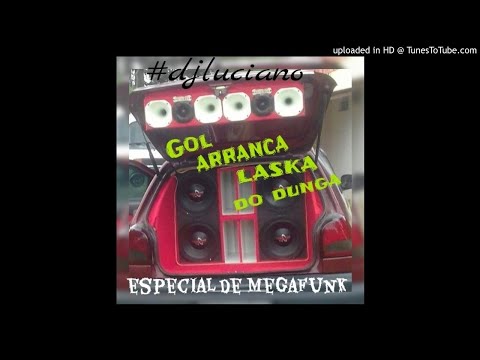 #djluciano #golarrancalaska #megafunk CD GOL ARRANCA LASKA DO DUNGA ESPECIAL  MEGA FUNK -DJ LUCIANO