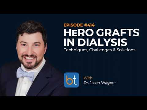 HeRO Dialysis Graft: Techniques, Challenges & Solutions w/ Dr. Jason Wagner | BackTable Ep. 414