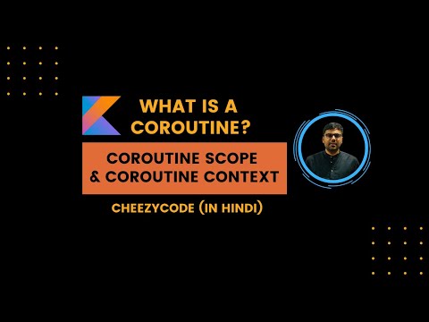 Kotlin Coroutines Basics | Coroutine Scope & Coroutine Context Hindi - CheezyCode