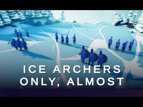 TOTALLY ACCURATE BATTLE SIMULATOR CAMPAIGN: INTRODUCTION ICE ARCHERS ONLY, ALMOST