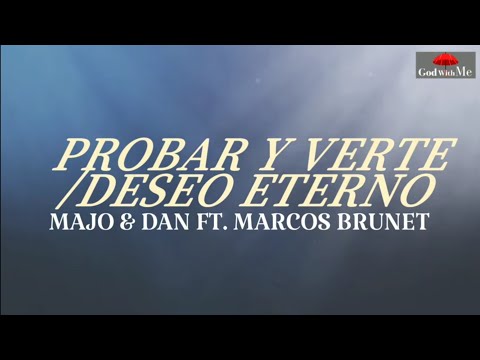 Majo y Dan - Probar y Verte/ Deseo Eterno Ft. Marcos Brunet  (Letra)