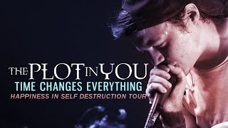 The Plot In You - &quot;Time Changes Everything&quot; LIVE! Happiness In Self Destruction Tour