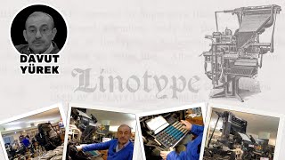 Matbaa Ustası Davut Yürek ile Röportaj (İstanbul'un tek Linotype dizgi