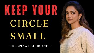 Keep Your Circle Small| motivation speech ft Deepika Padukone