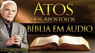 A Bíblia Narrada por Cid Moreira: ATOS DOS APÓSTOLOS 1 ao 28 (Completo)