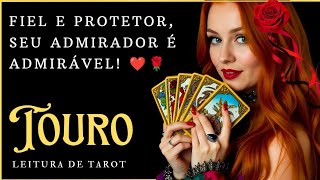 TOURO ♉ FIEL E PROTETOR, SEU ADMIRADOR É ADMIRÁVEL! ❤️🌹