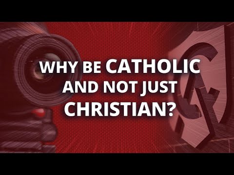 Why Be Catholic and Not Just Christian? | Catholic Answers Video