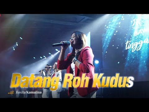 DATANG ROH KUDUS | ROSITA KAMALINA