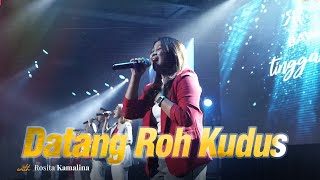 Download lagu DATANG ROH KUDUS | ROSITA KAMALINA mp3