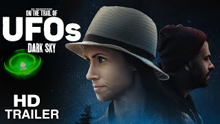 On the Trail of UFOs: Dark Sky - Trailer (UAP Paranormal Movie 2021)