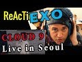 Ellis Reacts #277 // Reaction to EXO - Cloud 9 Live // EXO PLANET #4  // The ElyXiOn in Seoul