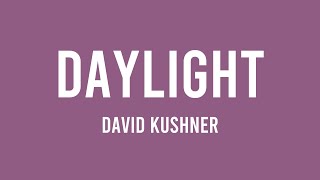 Download lagu Daylight - David Kushner [Lyric Music] 🌾 mp3