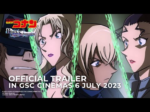 DETECTIVE CONAN THE MOVIE: BLACK IRON SUBMARINE (Official Trailer) - In GSCinemas 6 JULY 2023