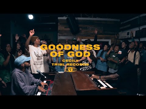 Goodness of God (feat. Cecily) - TRIBL & Maverick City Music