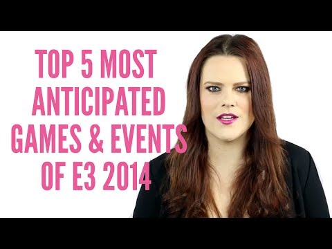 Top 5 Most Anticipated Games and Events of E3 2014