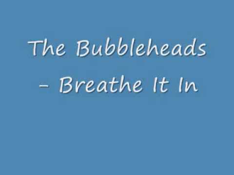 The Bubbleheads - Breathe It In