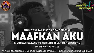 Download lagu FUNKOT MAAFKAN AKU - TIDURLAH SAYANGKU MENTARI TELAH MENUNGGU || BY DENNY KIPS 112 mp3 Download lagu FUNKOT MAAFKAN AKU - TIDURLAH SAYANGKU MENTARI TELAH MENUNGGU || BY DENNY KIPS 112 mp3