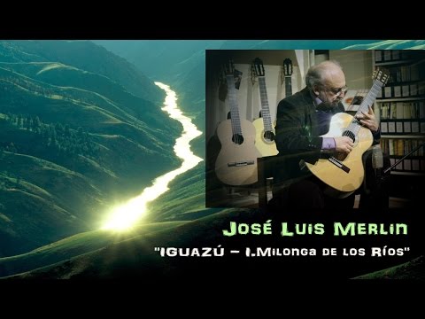 Milonga de los Ríos - José Luis Merlin - IGUAZÚ