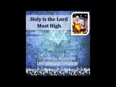 Holy is the Lord Most High LIVE   Joshua Aaron