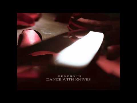 Feverkin - Dance With Knives