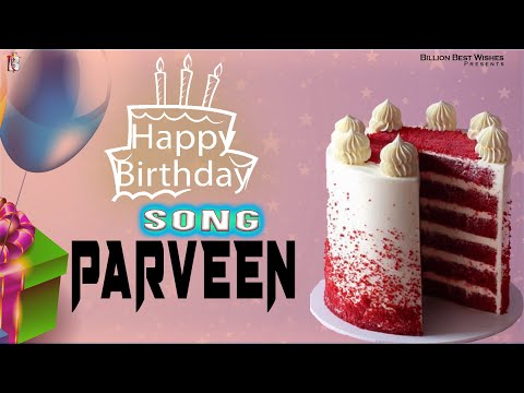 Parveen Happy Birthday - Birthday Video Song | Birthday Songs With Names #billionbestwishes