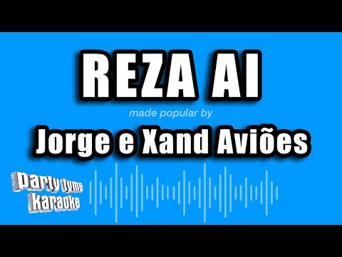 Jorge e Xand Aviões - Reza Ai (Versão Karaokê)