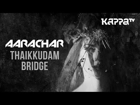 AARACHAR | Navarasam - Thaikkudam Bridge & Bejoy Nambiar - Official HD Music Video - Kappa TV