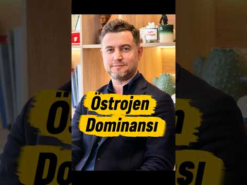 Östrojen dominansı nedir?