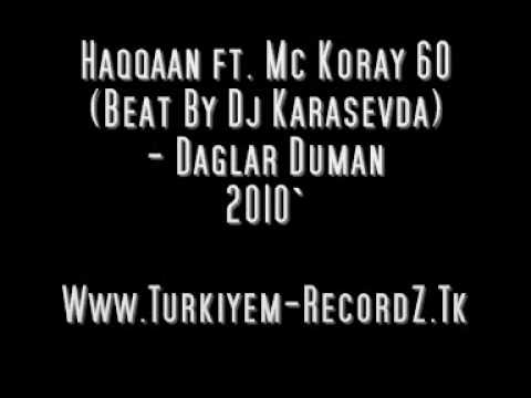 Haqqaan Ft. Mc Koray 60 - Daglar Duman (Beat By Dj Karasevda) 2010`