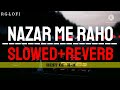 Nazar Me Raho Krishnakumar Kunnath K K Nazar Lofi Slowed Reverb Rg Lofi Song
