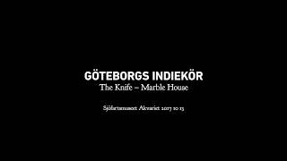 Göteborgs indiekör – Marble House (The Knife)