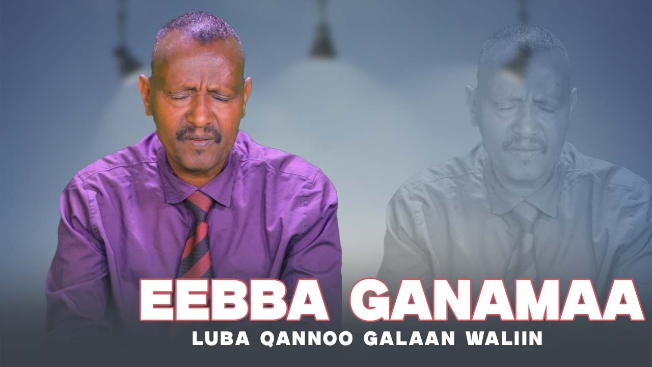 Eebba Ganamaa Luba Qannoo Galaan Waliin / 740