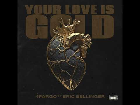 Your Love Is Gold Feat. Eric Bellinger: 4FARGO