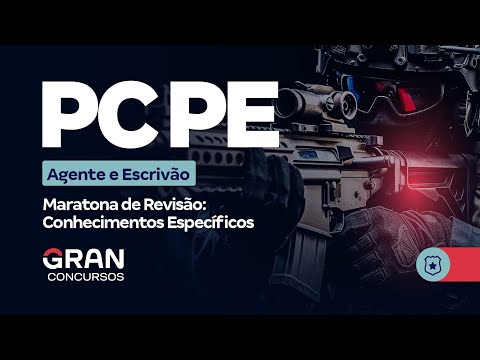 Concurso PC PE Agente e Escrivão: Maratona de Revisão: Conhecimentos Específicos