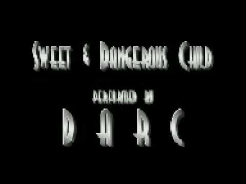 Sweet and Dangerous Child (Original Version) by DARC