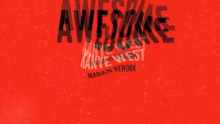 Kanye West - Awesome &quot;Rework&quot;