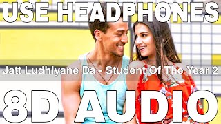 Jatt Ludhiyane Da (8D Audio) || Student Of The Year 2 || Tiger Shroff, Tara Sutaria, Ananya Pandey