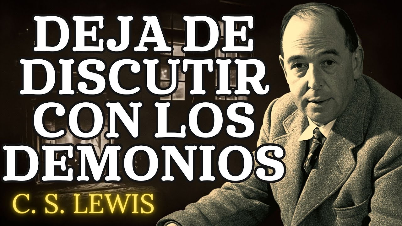 Deja de Explicarte a los Demonios en las Personas | C.S. Lewis 2024