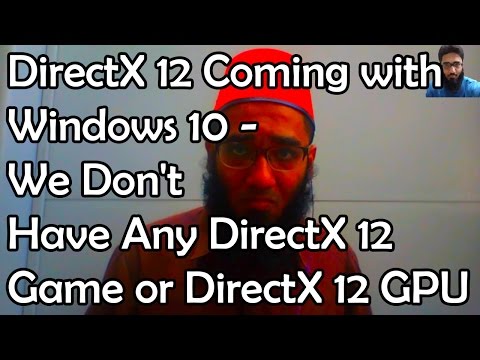 DirectX 12 Coming with Windows 10 - We Don't Have Any DirectX 12 Game or DirectX 12 GPU