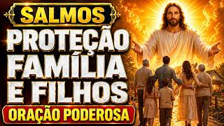 SALMOS ORAÇÃO DE PROTEÇÃO PARA A FAMÍLIA E OS FILHOS