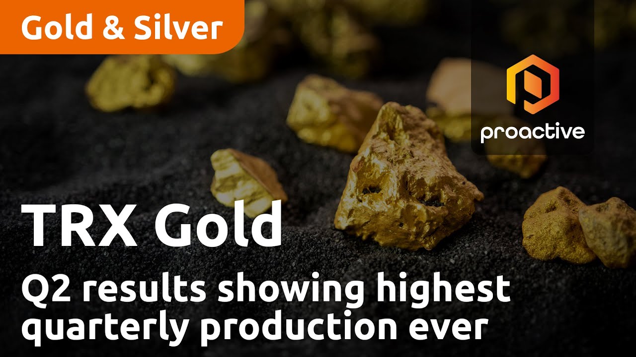 TRX Gold releases Q2 financial results showing highest quarterly production ever