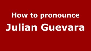 How to pronounce Julian Guevara