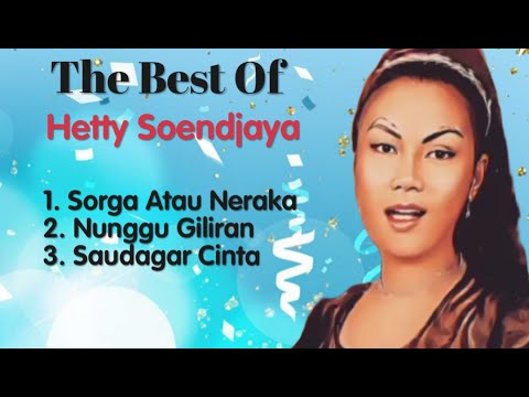Hetty Soendjaya - Sorga Atau Neraka - Saudagar Cinta - Nunggu Giliran