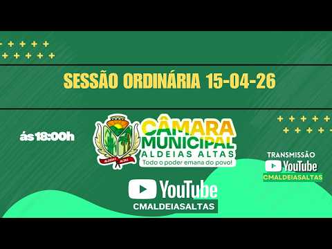 SESSÃO ORDINÁRIA 15/04/2026, CÂMARA MUNICIPAL DE VEREADORES DE ALDEIAS ALTAS